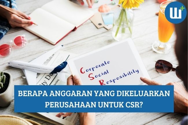 Berapa Anggaran yang Dikeluarkan Perusahaan untuk CSR?